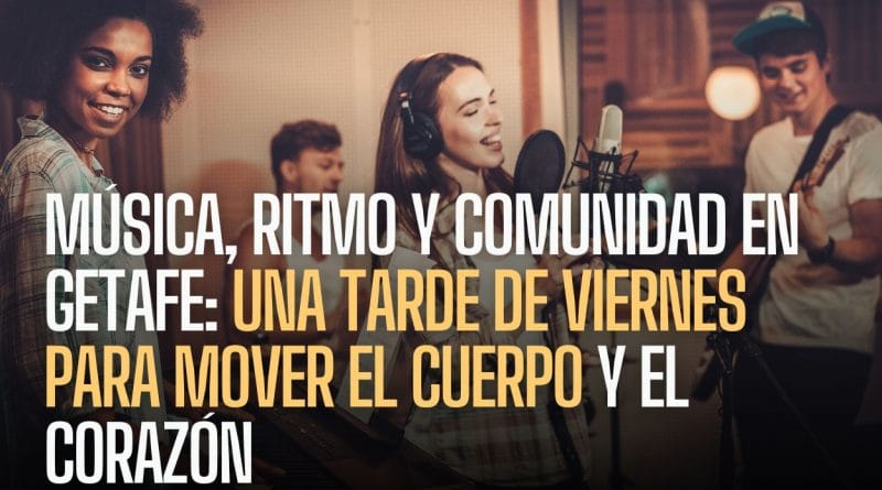 Música, Ritmo y Comunidad en Getafe