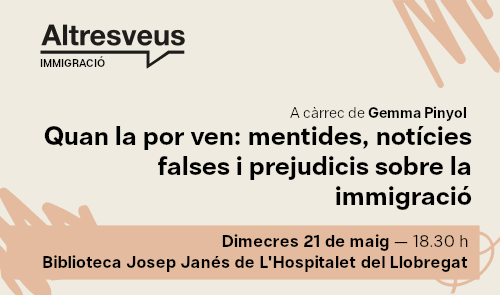 Conferencias Altres Veus: Quan la por ven: mentides, notícies falses i prejudicis sobre la immigració.