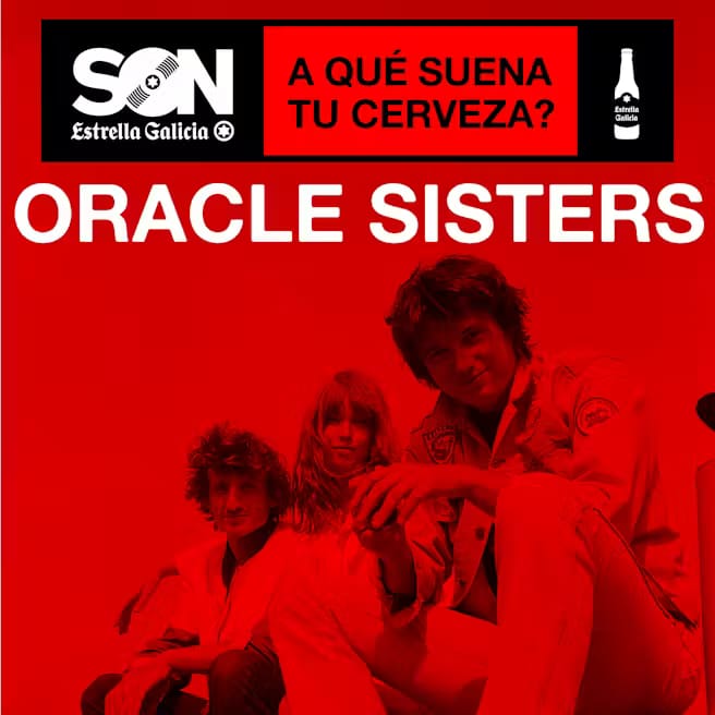 Oracle Sisters | SON Estrella Galicia