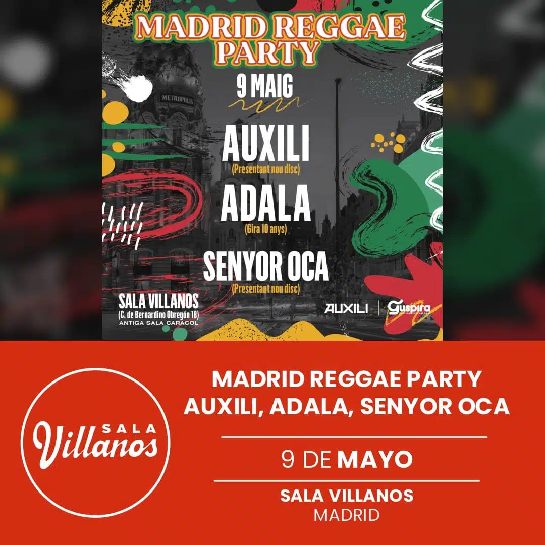 MADRID REGGAE PARTY AUXILI, ADALA, SENYOR OCA