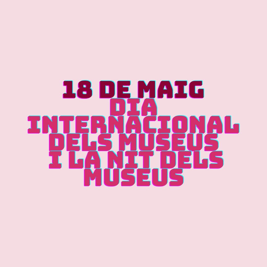 Dia Internacional dels Museus i La Nit dels Museus