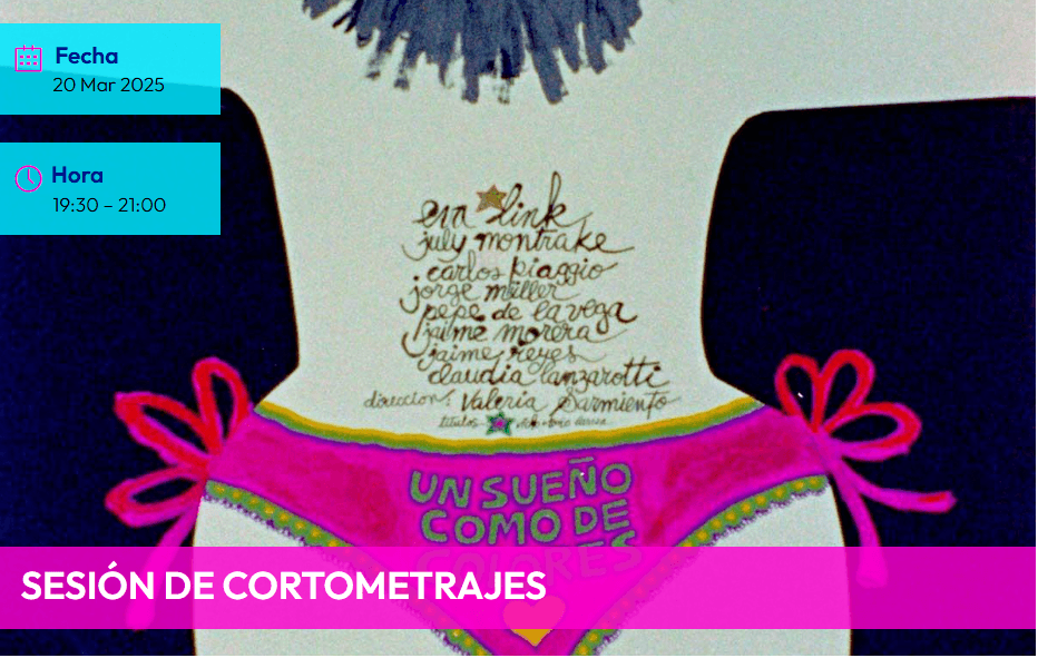 SESIÓN DE CORTOMETRAJES – Cosas de mujeres, Un sueño como de colores y Margarita y el lobo