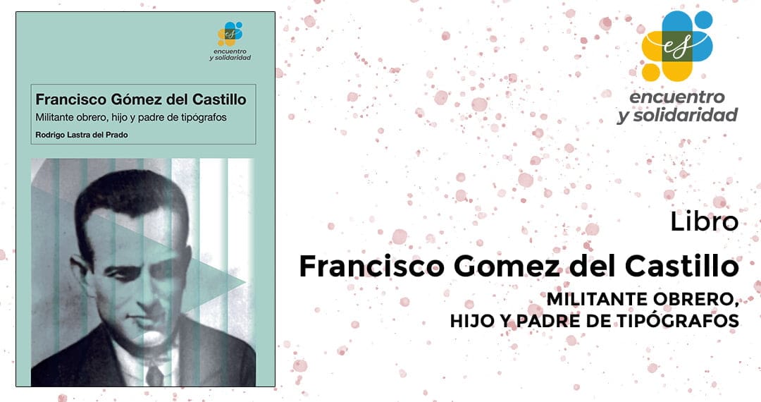 Presentación del libro "Francisco Gómez del Castillo Cabrero (1894-1935). Militante obrero, hijo y padre de tipógrafos"