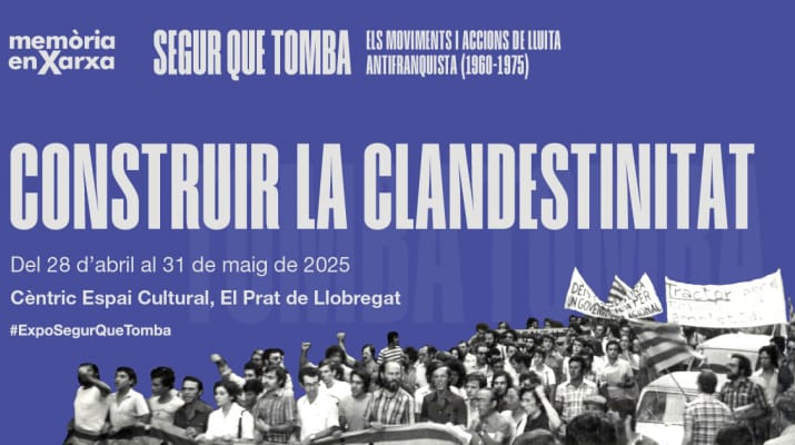 Segur Que Tomba. Els Moviments I Accions De Lluita Antifranquista (1960-1975). Construir La Clandestinitat
