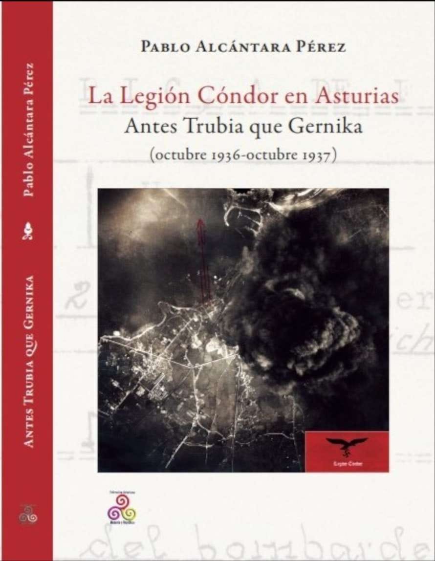 Presentación del libro: La Legión Cóndor en Asturias: antes Trubia que Guernika (octubre 1936- Octubre 1937)