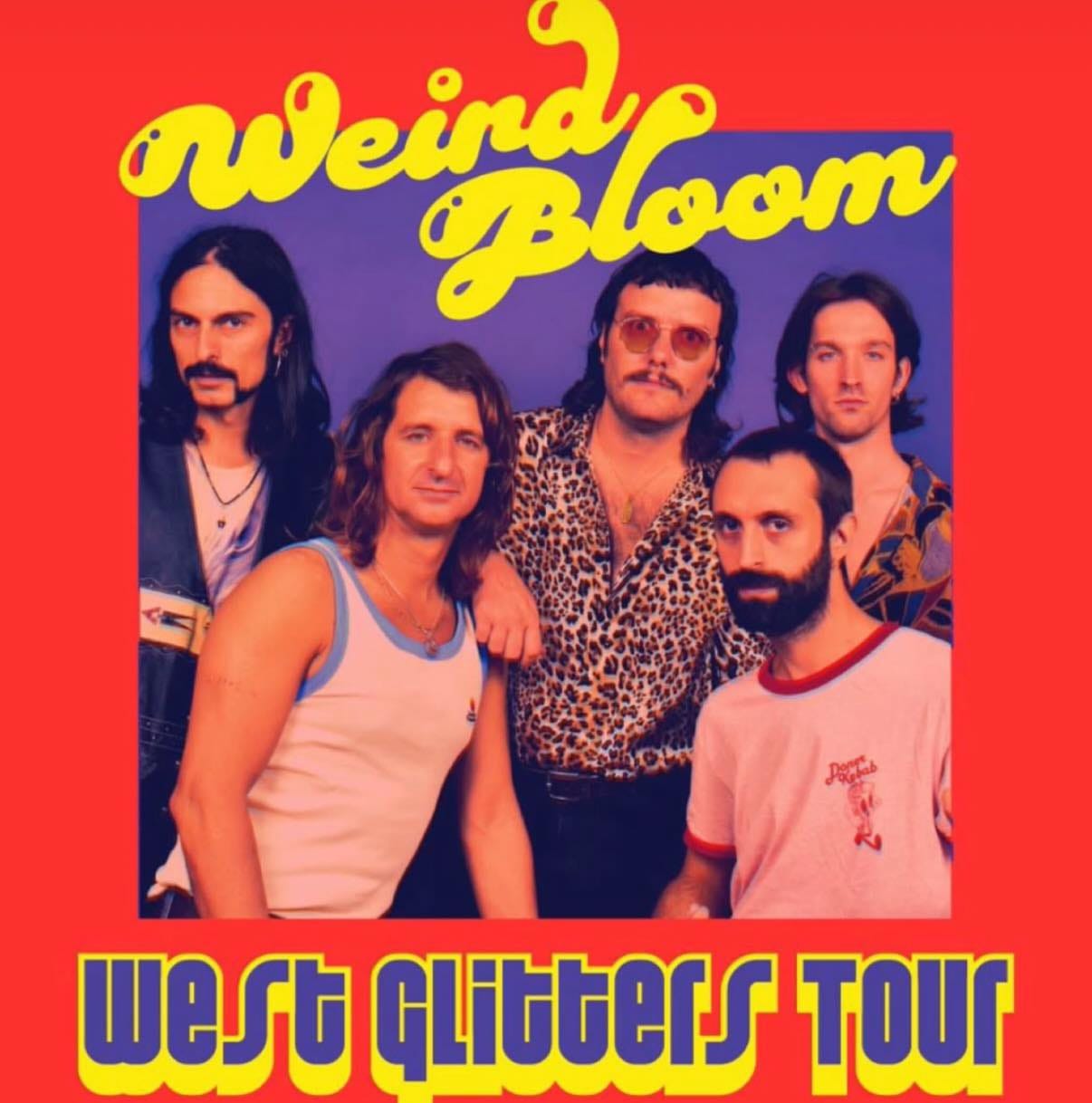 Weird Bloom. West Glitters Tour