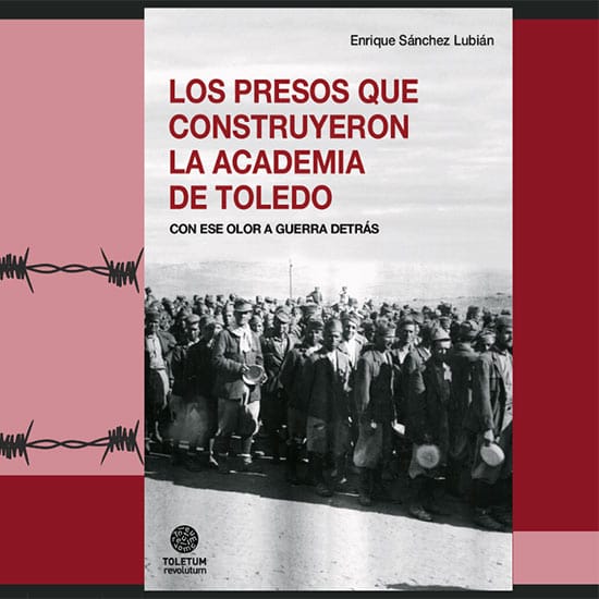 Presentación del libro: Los presos que construyeron la Academia de Toledo