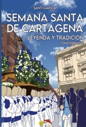 Presentación del libro “Semana Santa de Cartagena: Leyenda y Tradición”
