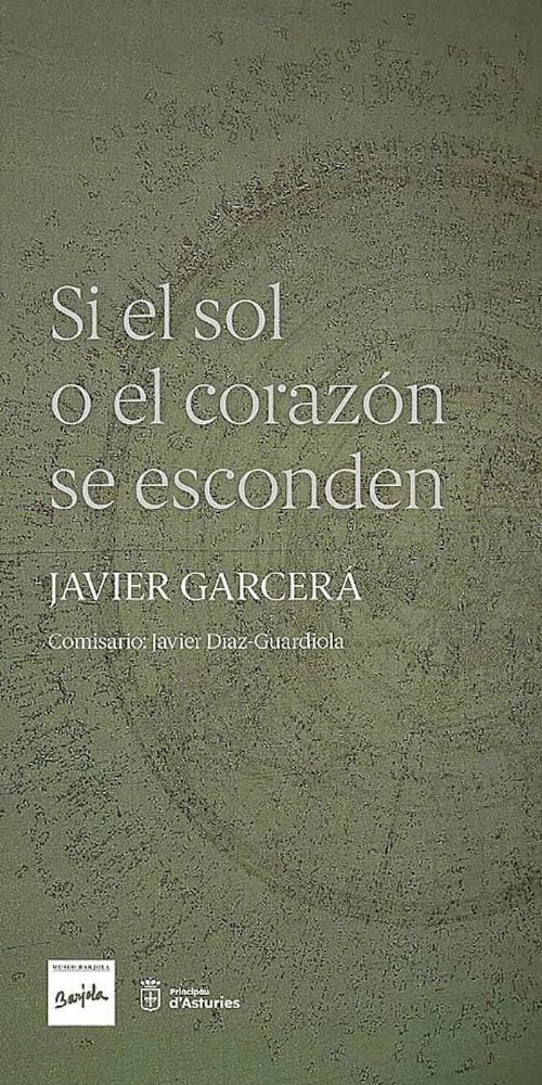 Si el sol o el corazón se esconden. Javier Garcerá. Exposición en Gijón