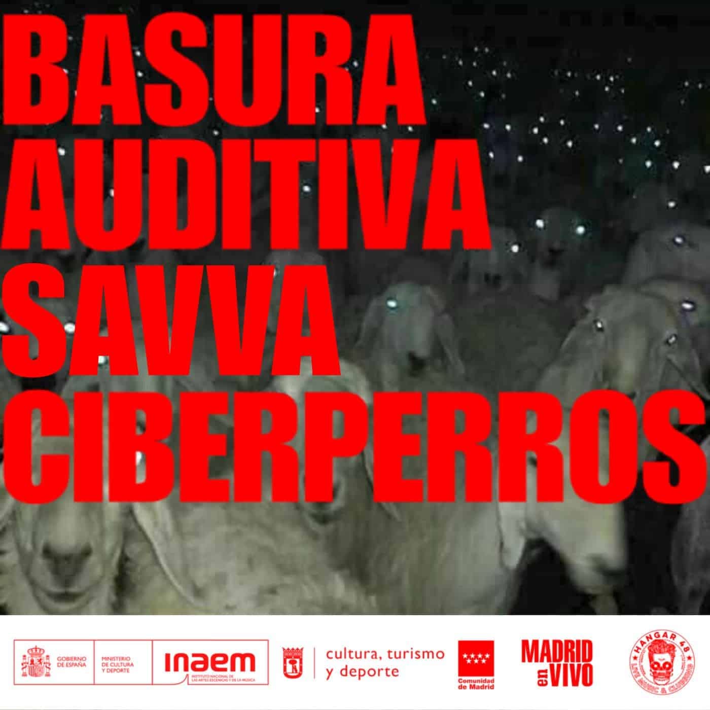 BASURA AUDITIVA + SAVVA + CIBERPERROS