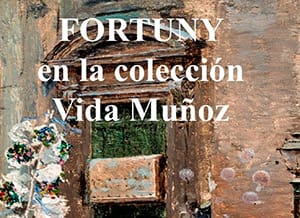 Fortuny en la Colección Vida Muñoz