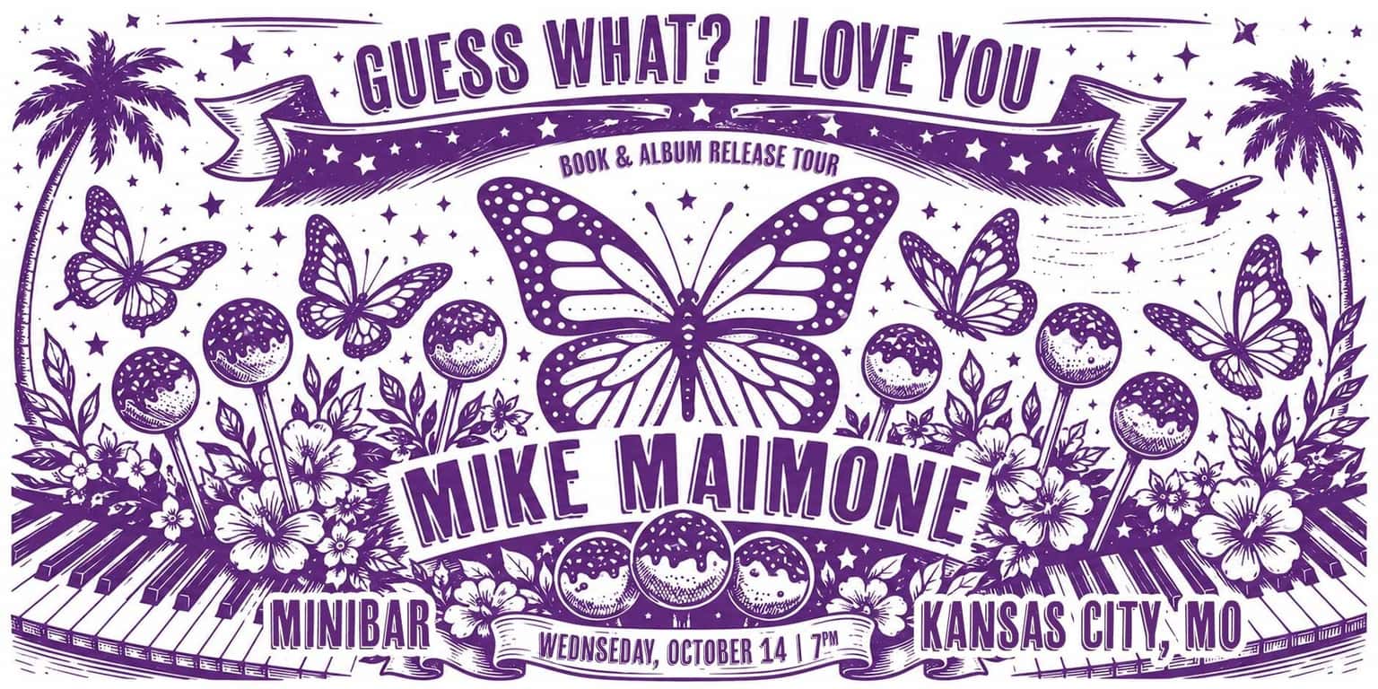 Mike Maimone - Guess What? I Love You Album and Book Tour