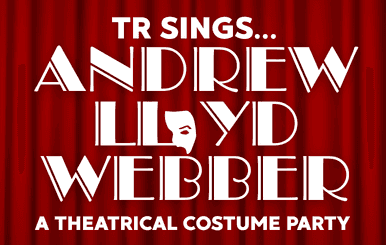 TR Sings... Andrew Lloyd Webber: A Theatrical Costume Party