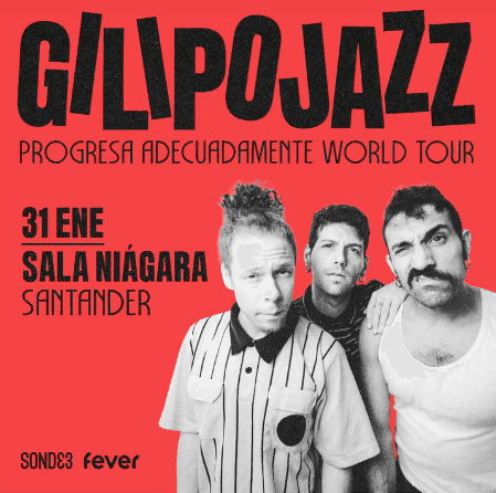 El 'Progresa Adecuadamente World Tour' de Gilipojazz