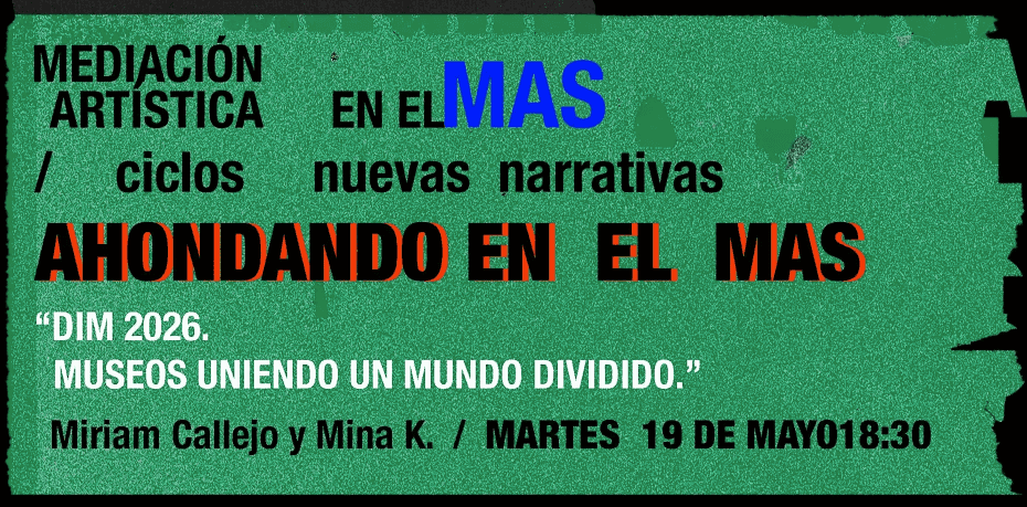 Ahondando en el MAS: DIM 2026. Museos uniendo un mundo dividido