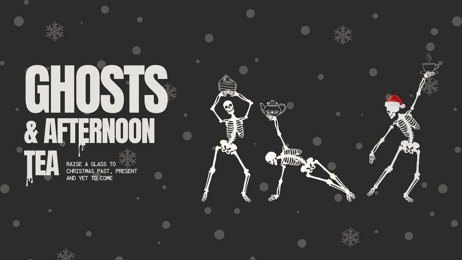 Ghosts and Spirits Afternoon Tea: Christmas Past, Present & Future