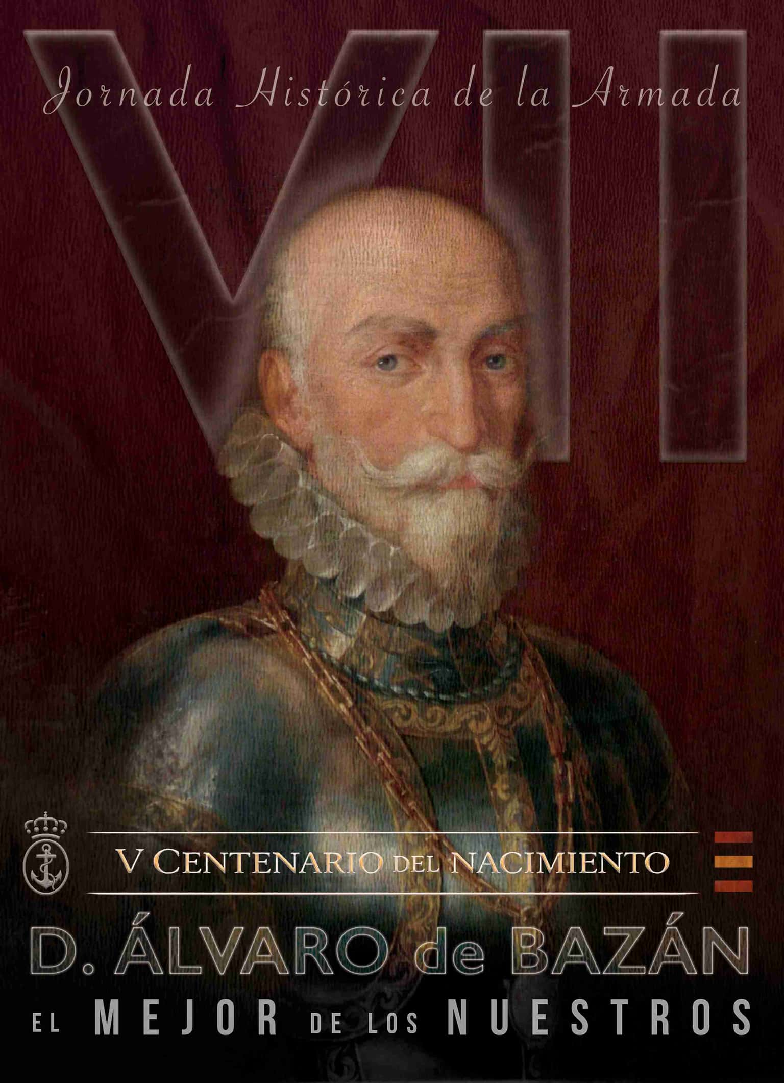 Don Álvaro de Bazán, el mejor de los nuestros - VII Jornada Histórica de la Armada
