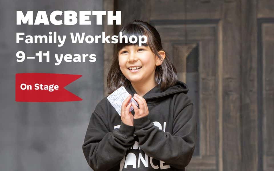 Macbeth: On Stage Family Workshop (9-11 years)