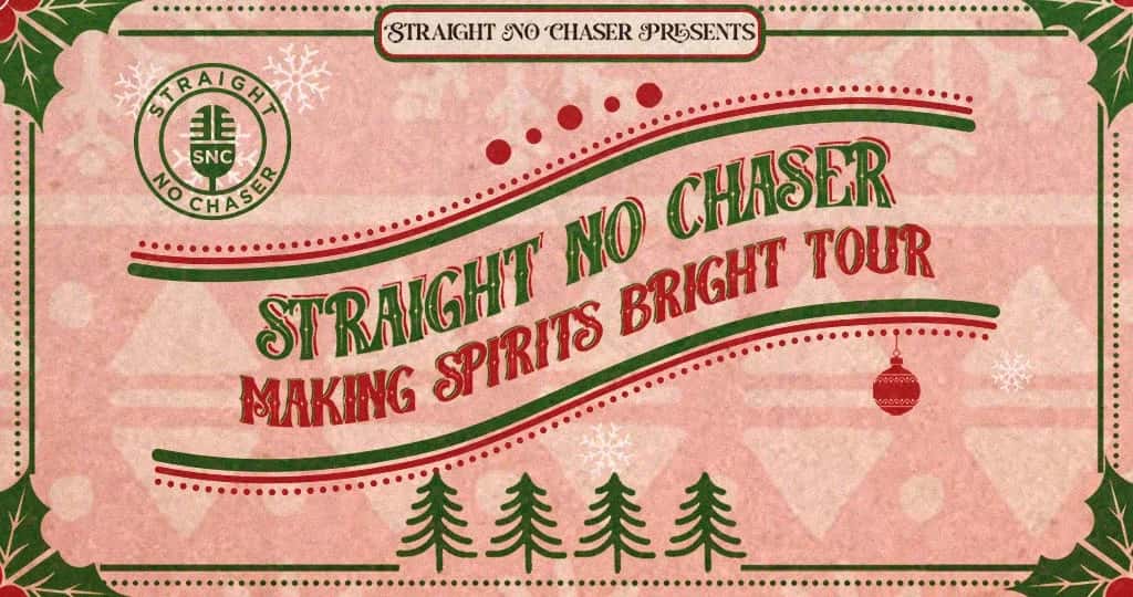 Straight No Chaser - Making Spirits Bright Tour