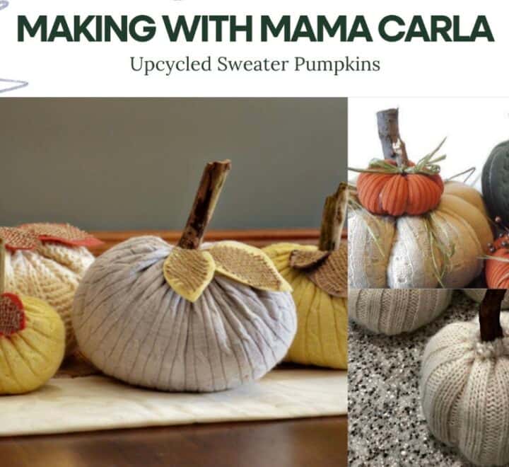 Making with Mama Carla: Upcycled Sweater Pumpkins