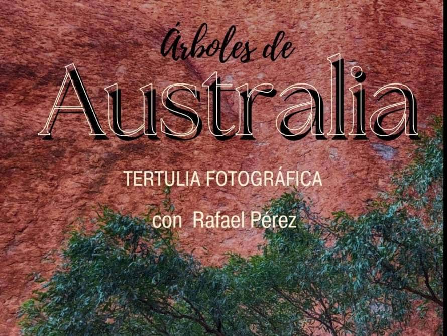 Tertulia fotográfica 'Árboles de Australia'