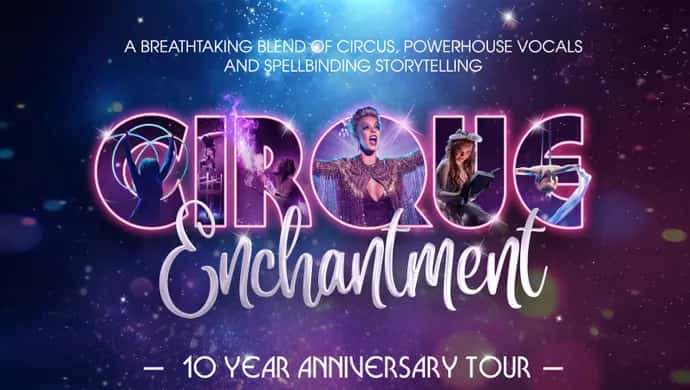 Cirque Enchantment: 10 Year Anniversary Tour