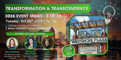 Transformation & Transcendence! A Lifelong Learners of Tampa Bay Event