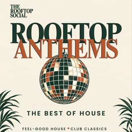 Rooftop Anthems | The Best of House