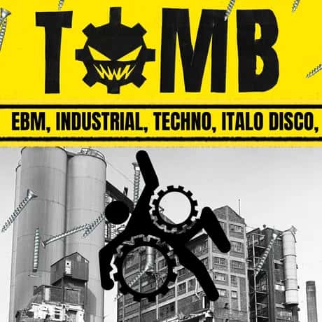 TOMB: EBM, Industrial, Techno, Goth, Post Punk