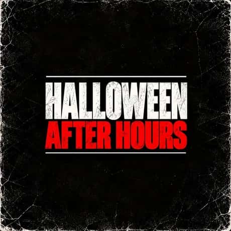 Halloween After Hours Till 6:30am