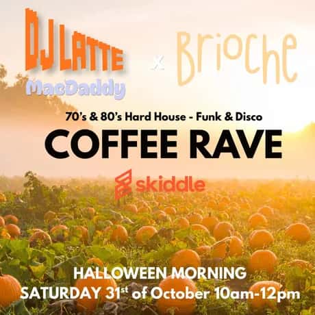 HALLOWEEN COFFEE RAVE - Brioche x Cortino x DJLatte & Macdaddy
