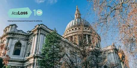 St Paul's Cathedral Service: AtaLoss' 10 years/Bereavement Matters launch