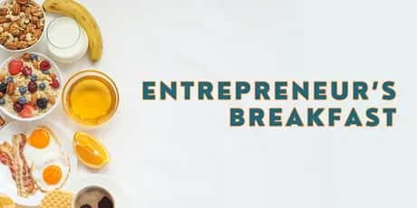 Entrepreneurs' Breakfast: From Prototype to Powerhouse - Building & Scaling