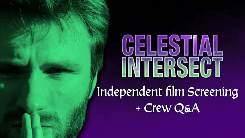 INDIE FILM SCREENING: Celestial Intersect Premiere W/ Q&A