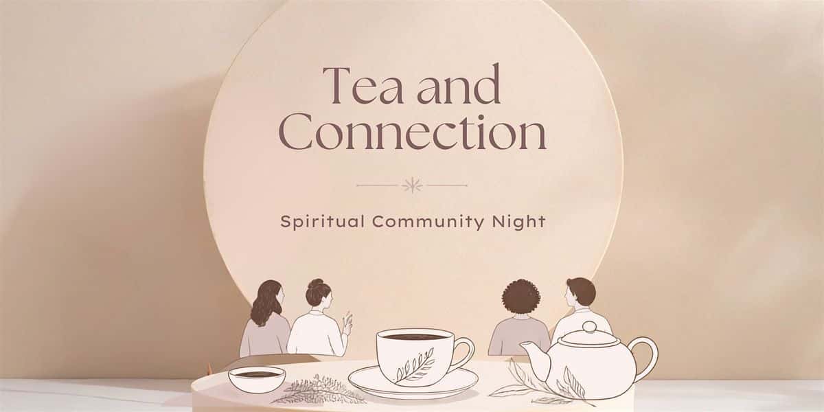 Tea and Connection: Spiritual Community Night