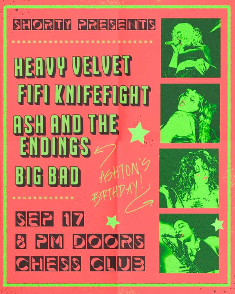 Heavy Velvet, Fifi Knifefight, Ash and the Endings (Ashton's Bday!), Big Bad