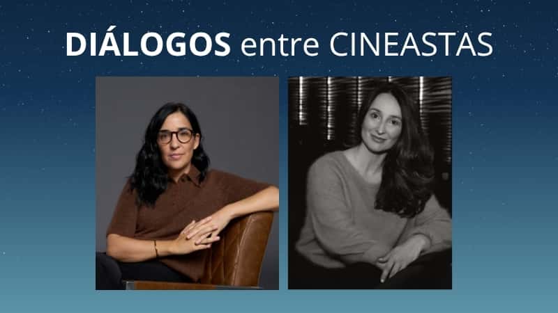 Diálogos entre cineastas: Alauda Ruiz de Azúa y Marisa Fernández Armenteros