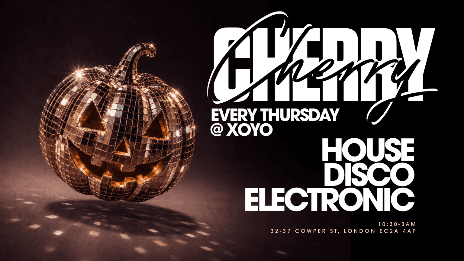 Cherry - House & Disco - XOYO