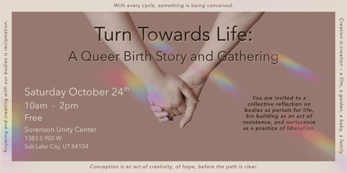 Turn Towards Life: A Queer Birth Story and Gathering