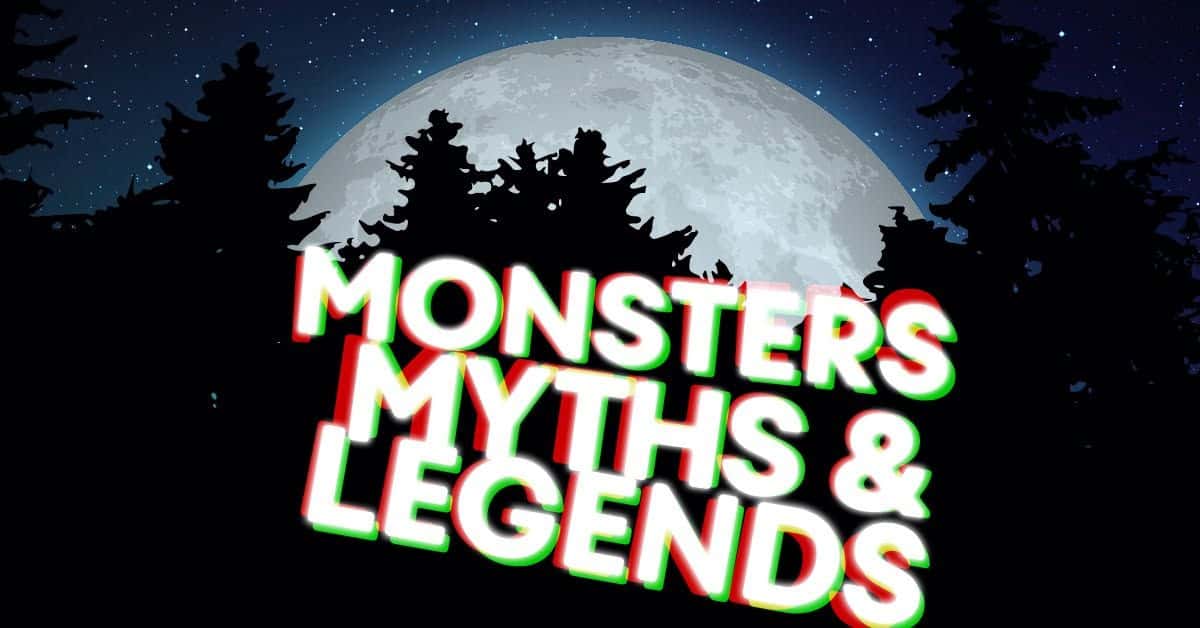 Monsters, Myths, and Legends