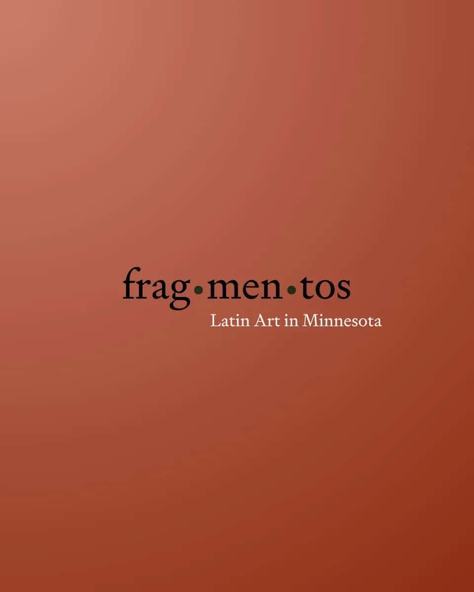 Fragmentos: Latin Art in Minnesota
