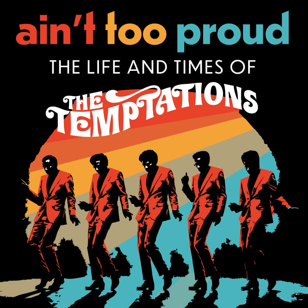 Ain't Too Proud: The Life and Times of the Temptations