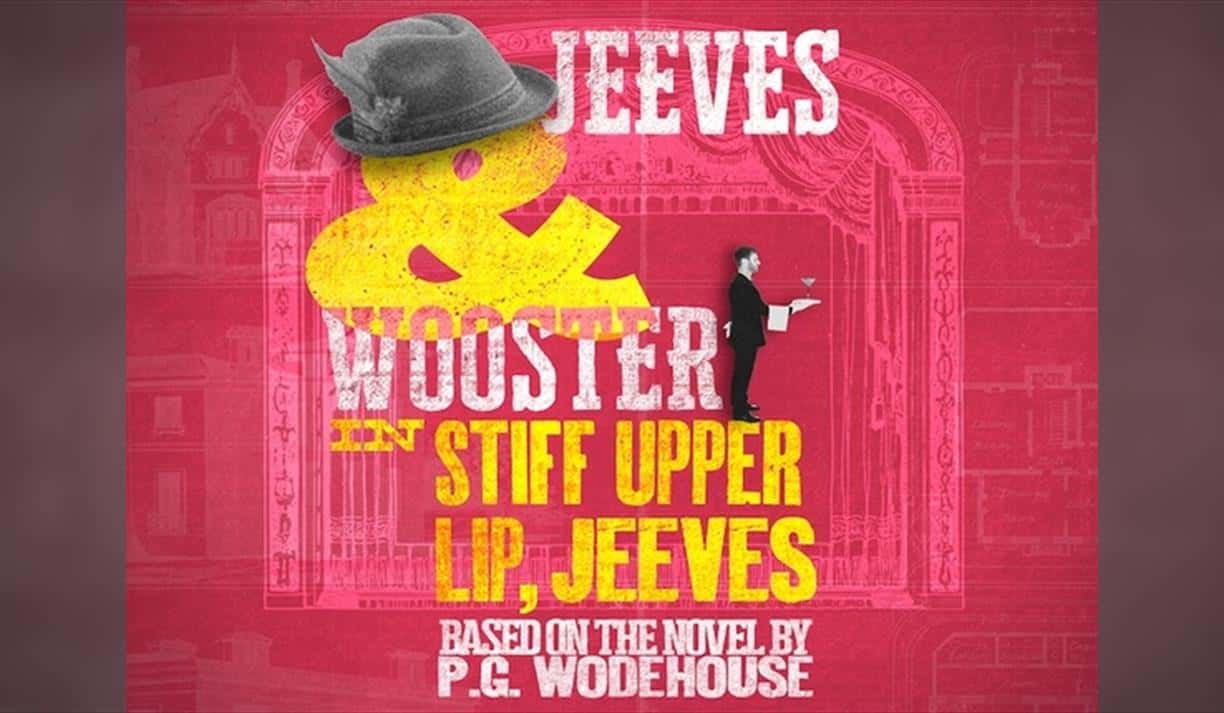 Jeeves and Wooster in ‘Stiff Upper Lip, Jeeves’