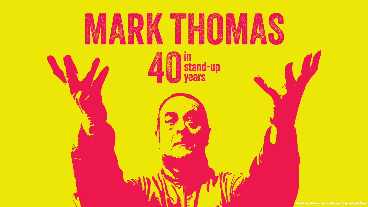 Mark Thomas: 40 in Stand-Up Years