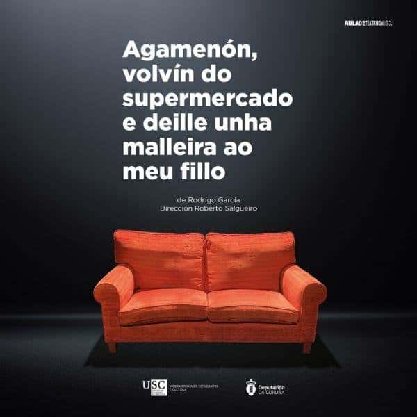 Agamenón, volvín do supermercado e deille unha malleira ao meu fillo - Compañía de teatro da USC