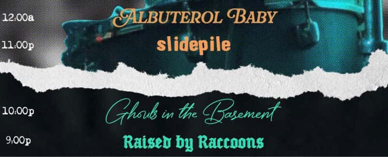 Albuterol Baby, Ghouls in the Basement, & Raised by Raccoons