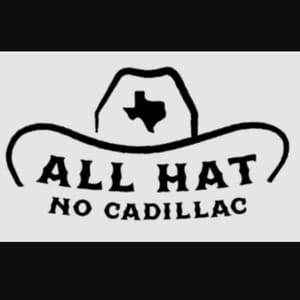 All Hat No Cadillac