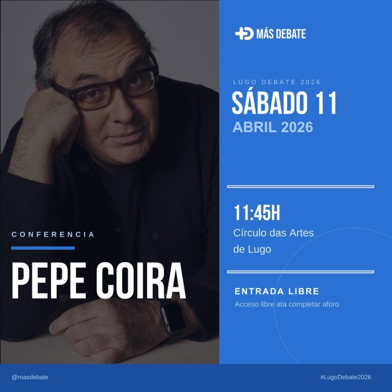 Conferencia de Pepe Coira | Lugo Debate 2026