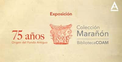 75 años de la Colección Marañón: el origen del Fondo Antiguo de la Biblioteca COAM