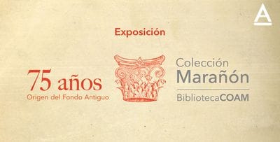 75 años de la Colección Marañón: el origen del Fondo Antiguo de la Biblioteca COAM
